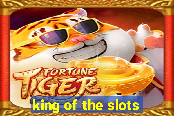 king of the slots